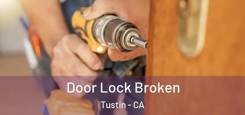  Door Lock Broken Tustin - CA