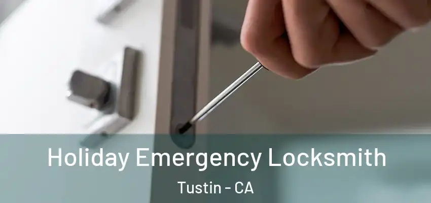  Holiday Emergency Locksmith Tustin - CA