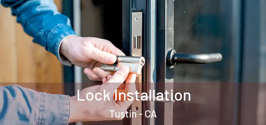  Lock Installation Tustin - CA