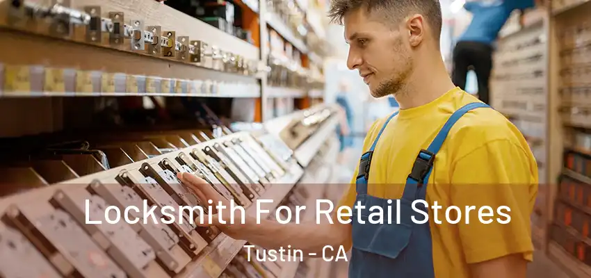  Locksmith For Retail Stores Tustin - CA